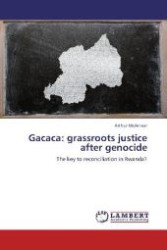 Gacaca: grassroots justice after genocide : The key to reconciliation in Rwanda? （2012. 112 S. 220 mm）