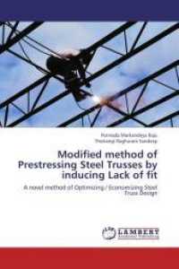 Modified method of Prestressing Steel Trusses by inducing Lack of fit : A novel method of Optimizing / Economizing Steel Truss Design （2012. 168 S. 220 mm）