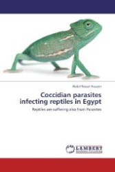 Coccidian parasites infecting reptiles in Egypt : Reptiles are suffering also from Parasites （2012. 152 S. 220 mm）