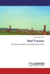 Reel Trauma : The Representation of the Holocaust on Film （2012. 376 S. 220 mm）
