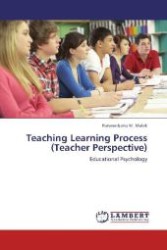 Teaching Learning Process (Teacher Perspective) : Educational Psychology （2012. 468 S. 220 mm）