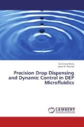 Precision Drop Dispensing and Dynamic Control in DEP Microfluidics （2012. 200 S. 220 mm）