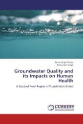 Groundwater Quality and its Impacts on Human Health : A Study of Rural Region of Punjab State (India) （2012. 80 S. 220 mm）