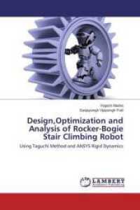 Design,Optimization and Analysis of Rocker-Bogie Stair Climbing Robot : Using Taguchi Method and ANSYS Rigid Dynamics （2015. 148 S. 220 mm）