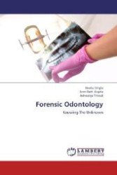 Forensic Odontology : Knowing The Unknown （2012. 140 S. 220 mm）