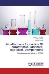 Simultaneous Estimation Of Sumatriptan Succinate, Naproxen, Domperidone : Simultaneous estimation by RPHPLC （2012. 120 S. 220 mm）