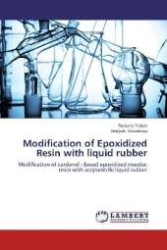 Modification of Epoxidized Resin with liquid rubber : Modification of cardanol - based epoxidized novolac resin with acrylonitrile liquid rubber （2012. 296 S. 220 mm）