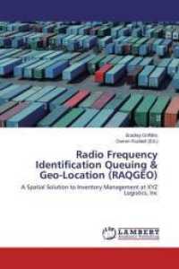Radio Frequency Identification Queuing & Geo-Location (RAQGEO) : A Spatial Solution to Inventory Management at XYZ Logistics, Inc （2015. 112 S. 220 mm）