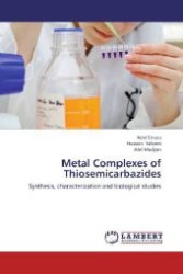 Metal Complexes of Thiosemicarbazides : Synthesis, characterization and biological studies （2012. 148 S. 220 mm）