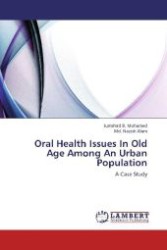 Oral Health Issues In Old Age Among An Urban Population : A Case Study （2012. 52 S. 220 mm）