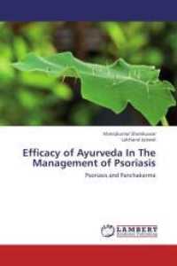 Efficacy of Ayurveda In The Management of Psoriasis : Psoriasis and Panchakarma （2012. 160 S. 220 mm）