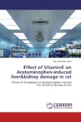 Effect of VitaminE on Acetaminophen-induced liver&kidney damage in rat : Effects of Tocopherol on Acetaminophen-induced liver & kidney damage in rats （2012. 76 S. 220 mm）