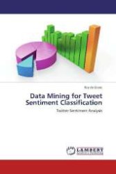 Data Mining for Tweet Sentiment Classification : Twitter Sentiment Analysis （2012. 108 S. 220 mm）