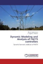 Dynamic Modeling and Analysis of FACTS controllers : Dynamic harmonic evolution of FACTS （2012. 300 S. 220 mm）