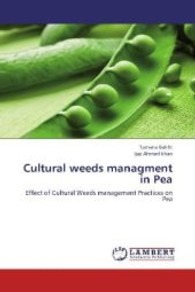 Cultural weeds managment in Pea : Effect of Cultural Weeds management Practices on Pea （2013. 64 S. 220 mm）