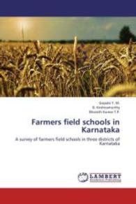 Farmers field schools in Karnataka : A survey of farmers field schools in three districts of Karnataka （2013. 116 S. 220 mm）