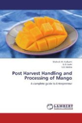 Post Harvest Handling and Processing of Mango : A complete guide to Entrepreneur （2013. 116 S. 220 mm）