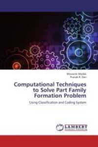Computational Techniques to Solve Part Family Formation Problem : Using Classification and Coding System （2012. 104 S. 220 mm）