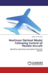 Nonlinear Optimal Model Following Control of Flexible Aircraft : Modelling, Simulation and Control of Flexible Aircraft （2012. 216 S. 220 mm）