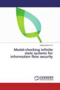 Model-checking infinite state systems for information flow security （2014. 160 S. 220 mm）