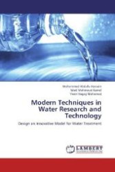 Modern Techniques in Water Research and Technology : Design an Innovative Model for Water Treatment （2012. 184 S. 220 mm）