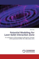 Potential Modeling for Laser-Solid Interaction Zone : An estimation of the temporal and spatial changes of the potential within the interaction zone （2012. 100 S. 220 mm）