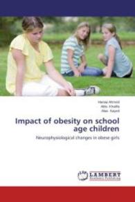 Impact of obesity on school age children : Neurophysiological changes in obese girls （2014. 328 S. 220 mm）