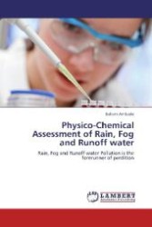 Physico-Chemical Assessment of Rain, Fog and Runoff water : Rain, Fog and Runoff water Pollution is the forerunner of perdition （2012. 136 S. 220 mm）