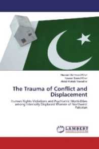 The Trauma of Conflict and Displacement : Human Rights Violations and Psychiatric Morbidities among Internally Displaced Women of Northwest Pakistan （2017. 196 S. 220 mm）