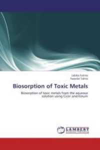 Biosorption of Toxic Metals : Biosorption of toxic metals from the aqueous solution using Cicer arientinum （2013. 168 S. 220 mm）