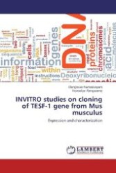 INVITRO studies on cloning of TESF-1 gene from Mus musculus : Expression and characterization （2012. 72 S. 220 mm）