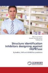 Structure identification Inhibitors designing against HGPRTase : By Insilico, SAR and ADME/Tox prediction （2012. 108 S. 220 mm）