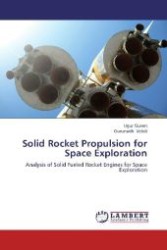 Solid Rocket Propulsion for Space Exploration : Analysis of Solid Fueled Rocket Engines for Space Exploration （2012. 88 S. 220 mm）