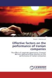 Effective factors on the performance of Iranian companies : The effect of corporate governance, financial decision and ownership structure on the performance of Iranian companies （2012. 124 S. 220 mm）