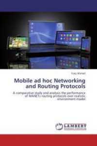 Mobile ad hoc Networking and Routing Protocols : A comparative study and analysis the performance of MANETs routing protocols over realistic environment model （2012. 108 S. 220 mm）