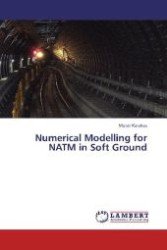Numerical Modelling for NATM in Soft Ground （2012. 268 S. 220 mm）