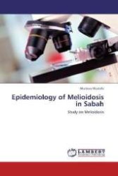Epidemiology of Melioidosis in Sabah : Study on Melioidosis （2012. 164 S. 220 mm）