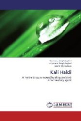 Kali Haldi : A herbal drug as wound healing and Anti inflammatory agent （2012. 100 S. 220 mm）