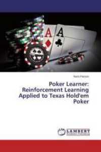 Poker Learner: Reinforcement Learning Applied to Texas Hold'em Poker （2015. 124 S. 220 mm）