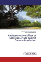 Radioprotective Effect of Salix subserrata against Gamma Irradiation （2013. 356 S. 220 mm）