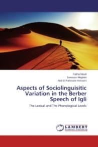 Aspects of Sociolinguisitic Variation in the Berber Speech of Igli : The Lexical and The Phonological Levels （2012. 144 S. 220 mm）
