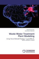 Waste Water Treatment Plant Modeling : Using: Neural Network Toolbox  7 and SPSS 15 (with software codes) （2012. 80 S. 220 mm）