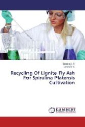 Recycling Of Lignite Fly Ash For Spirulina Platensis Cultivation （2012. 88 S. 220 mm）