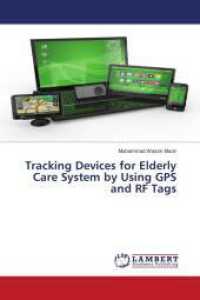 Tracking Devices for Elderly Care System by Using GPS and RF Tags （2012. 76 S. 220 mm）