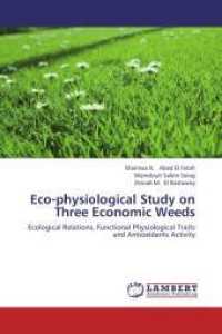 Eco-physiological Study on Three Economic Weeds : Ecological Relations, Functional Physiological Traits and Antioxidants Activity （2012. 140 S. 220 mm）