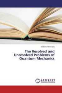 The Resolved and Unresolved Problems of Quantum Mechanics （2015. 160 S. 220 mm）