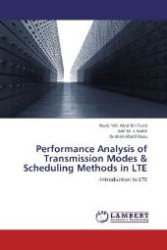 Performance Analysis of Transmission Modes & Scheduling Methods in LTE : -Introduction to LTE （2012. 92 S. 220 mm）