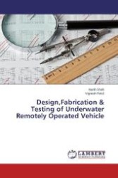 Design,Fabrication & Testing of Underwater Remotely Operated Vehicle （2013. 72 S. 220 mm）