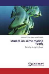 Studies on some marine foods : Benefits of marine foods （2015. 284 S. 220 mm）