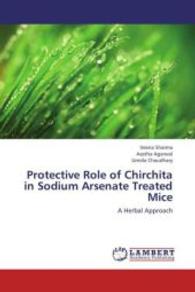 Protective Role of Chirchita in Sodium Arsenate Treated Mice : A Herbal Approach （2013. 128 S. 220 mm）